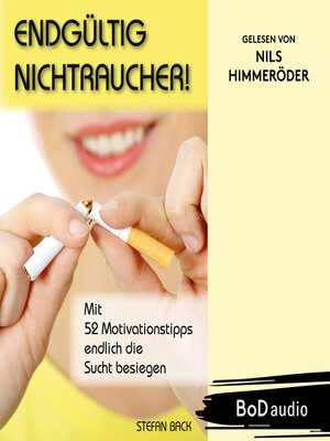 cover image of Endgültig Nichtraucher!--Mit 52 Motivationstipps endlich die Sucht besiegen (Ungekürzt)